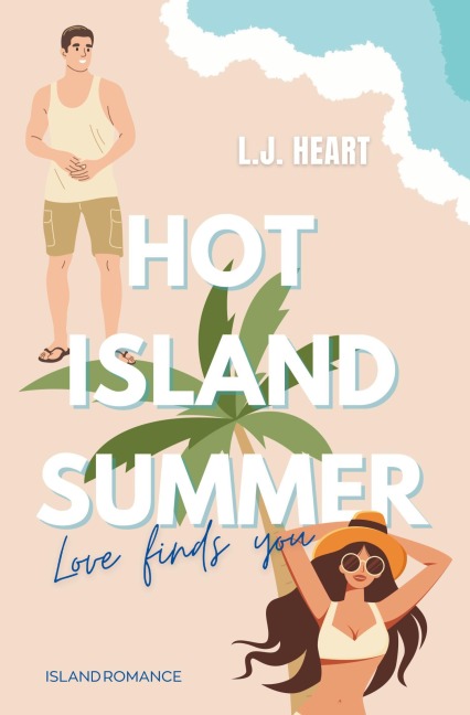 Hot Island Summer: Love finds you - L. J. Heart, Claudia Tallian