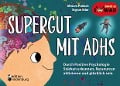 Cover-Bild zum Titel 'Supergut mit ADHS - Durch Positive Psychologie Stärken erkennen, Ressourcen aktivieren und glücklich sein' von 'Miriam Prätsch, Sigrun Eder'