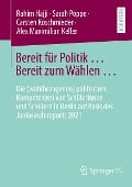 Bereit für Politik ... Bereit zum Wählen ... - Rahim Hajji, Sarah Poppe, Carsten Koschmieder, Alex Maximilian Keller