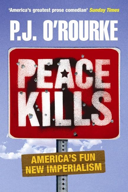 Peace Kills - P. J. O'Rourke