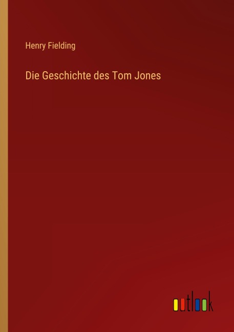 Die Geschichte des Tom Jones - Henry Fielding