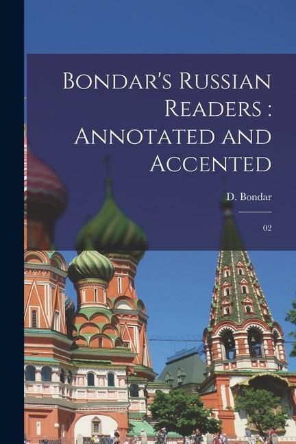 Bondar's Russian readers: annotated and accented: 02 - D. Bondar