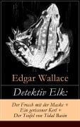 Cover-Bild zum Titel 'Detektiv Elk: Der Frosch mit der Maske + Ein gerissener Kerl + Der Teufel von Tidal Basin' von 'Edgar Wallace'