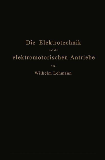 Die Elektrotechnik und die elektromotorischen Antriebe - Wilhelm Lehmann