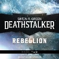 Deathstalker Rebellion: Being the Second Part of the Life and Times of Owen Deathstalker - Simon R. Green