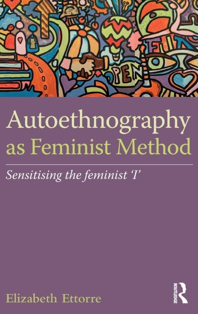 Autoethnography as Feminist Method - Elizabeth Ettorre