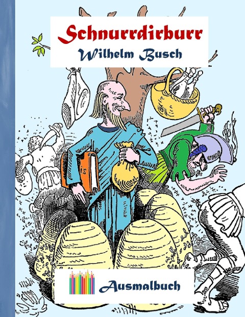 Schnurrdirburr (Ausmalbuch) - Wilhelm Busch, Luisa Rose