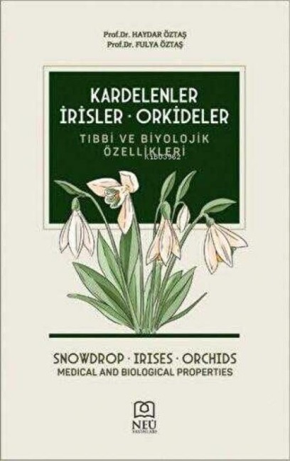 Kardelenler, Irisler, Orkideler Tibbi ve Biyolojik Özellikleri - Haydar Öztas