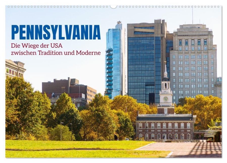 Pennsylvania. Die Wiege der USA zwischen Tradition und Moderne (Wandkalender 2027 DIN A2 quer), CALVENDO Monatskalender - Hanna Wagner