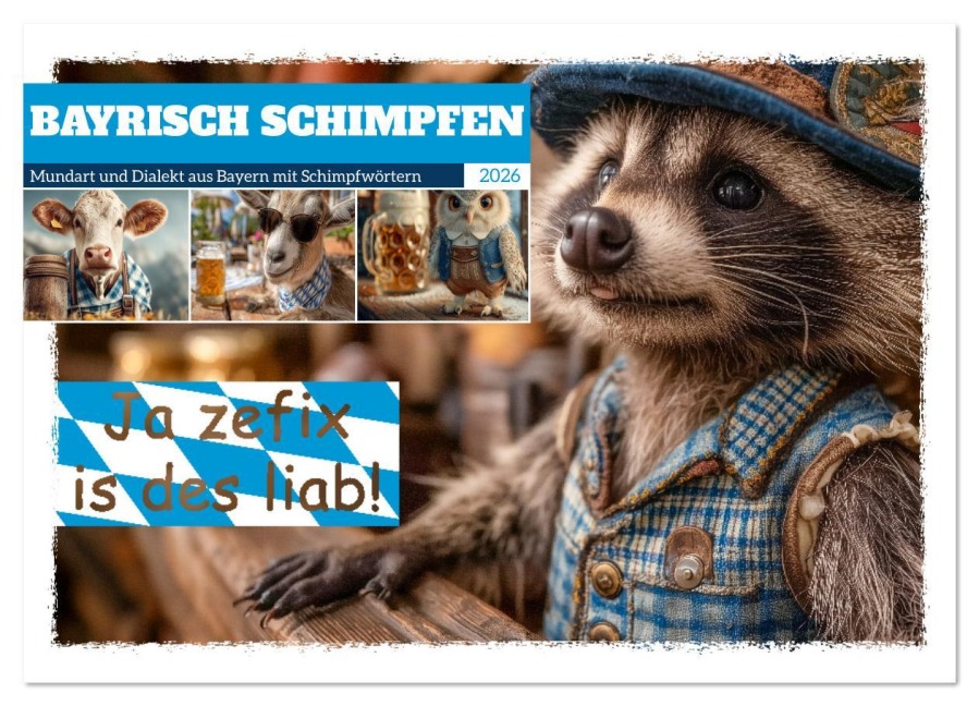 Bayrisch schimpfen - Mundart und Dialekt aus Bayern mit Schimpfwörtern (Wandkalender 2026 DIN A2 quer), CALVENDO Monatskalender - Mb Fotografie