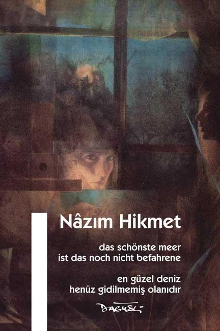 Das schönste Meer ist das noch nicht befahrene - Nâzim Hikmet