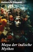 Cover-Bild zum Titel 'Maya der indische Mythos' von 'Heinrich Zimmer'