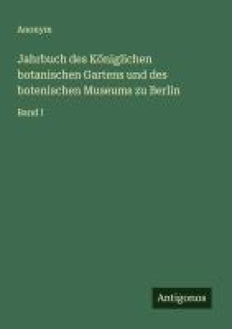 Jahrbuch des Königlichen botanischen Gartens und des botenischen Museums zu Berlin - Anonym