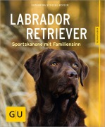Cover-Bild zum Titel 'Labrador Retriever' von 'Katharina Schlegl-Kofler'