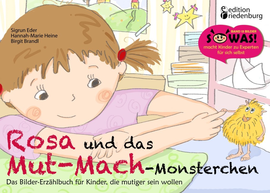 Rosa und das Mut-Mach-Monsterchen - Sigrun Eder, Birgit Brandl Benetseder, Hannah-Marie Heine