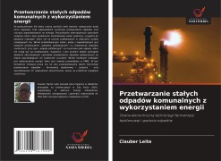 Cover-Bild zum Titel 'Przetwarzanie sta¿ych odpadów komunalnych z wykorzystaniem energii' von 'Clauber Leite'