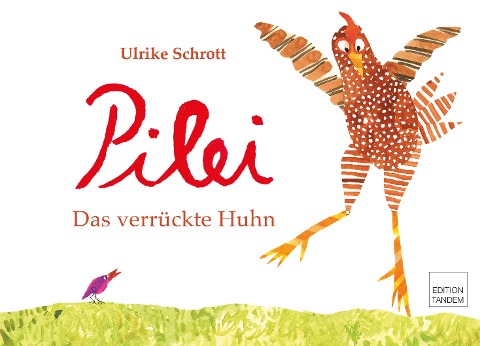 Pilei - das verrückte Huhn - Ulrike Schrott