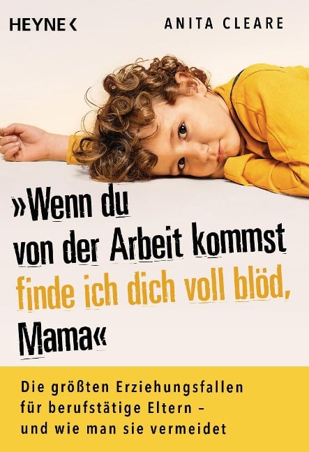 Wenn du von der Arbeit kommst, finde ich dich voll blöd, Mama - Anita Cleare