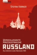 Cover-Bild zum Titel 'Verschlussakte Kriegsgefangene RUSSLAND' von 'Stefan Karner'