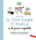 Cover-Bild zum Titel 'Il tuo cane ti parla e tu puoi capirlo. Comprendere il suo linguaggio in tutte le sue sfumature' von 'Lili Chin'