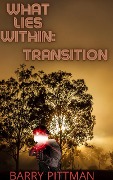 What Lies Within: Transition - Barry Pittman