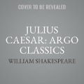Julius Caesar: Argo Classics Lib/E - William Shakespeare