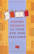 Cover-Bild zum Titel 'Le cose che non facciamo' von 'Andrés Neuman'