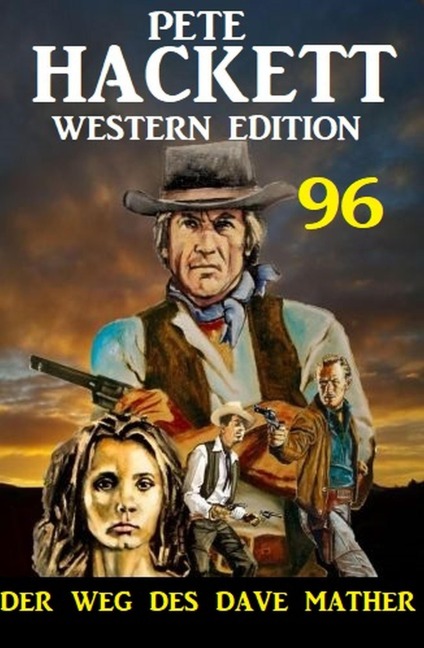 Der Weg des Dave Mather: Pete Hackett Western Edition 96 - Pete Hackett