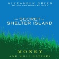 The Secret of Shelter Island Lib/E: Money and What Matters - Alexander Green