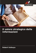 Cover-Bild zum Titel 'Il valore strategico delle informazioni' von 'Robert Volkwyn'