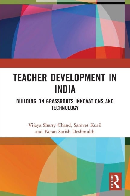 Teacher Development in India - Vijaya Sherry Chand, Ketan Satish Deshmukh, Samvet Kuril