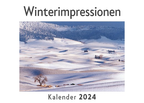 Winterimpressionen (Wandkalender 2024, Kalender DIN A4 quer, Monatskalender im Querformat mit Kalendarium, Das perfekte Geschenk) - Anna Müller