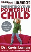Parenting Your Powerful Child: Bringing an End to the Everyday Battles - Kevin Leman