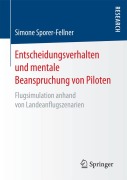 Cover-Bild zum Titel 'Entscheidungsverhalten und mentale Beanspruchung von Piloten' von 'Simone Sporer-Fellner'
