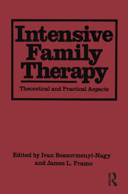 Intensive Family Therapy - Ivan Boszormenyi-Nagy, James L. Framo