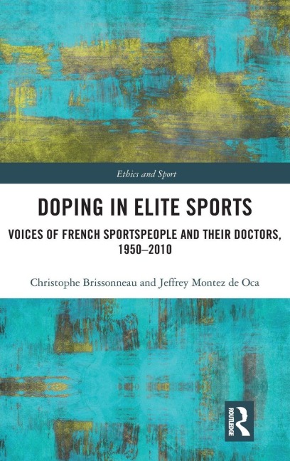 Doping in Elite Sports - Christophe Brissonneau, Jeffrey Montez de Oca