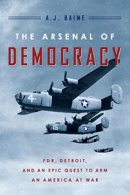 Arsenal of Democracy - A. J. Baime