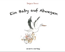 Cover-Bild zum Titel 'Ein Baby auf Abwegen' von 'Benjamin Renner'