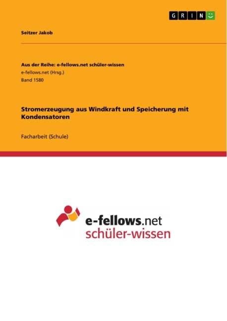 Stromerzeugung aus Windkraft und Speicherung mit Kondensatoren - Seitzer Jakob