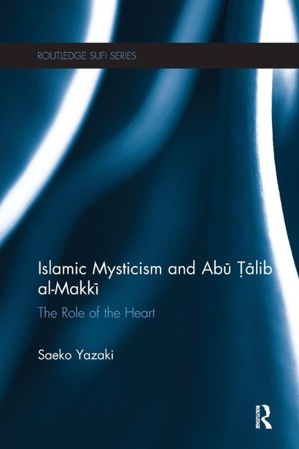 Islamic Mysticism and Abu Talib Al-Makki - Saeko Yazaki