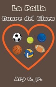 Cover-Bild zum Titel 'La Palla Cuore del Gioco' von 'Ary Jr. S.'