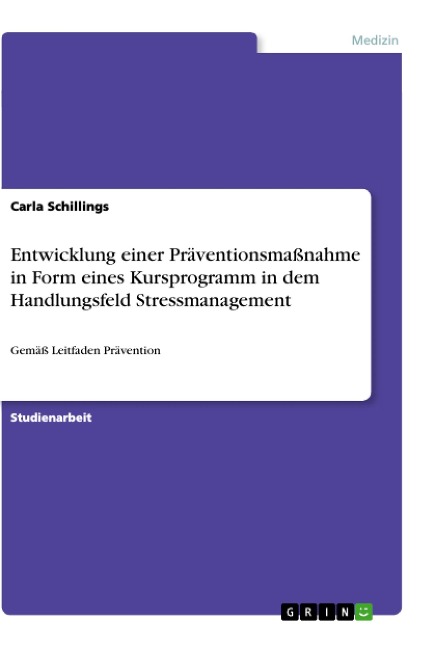 Entwicklung einer Präventionsmaßnahme in Form eines Kursprogramm in dem Handlungsfeld Stressmanagement - Carla Schillings