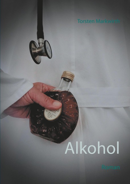 Alkohol - Torsten Markwirth