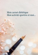 Cover-Bild zum Titel 'Mon carnet diététique : mon activité sportive et moi...' von 'Cédric Menard'