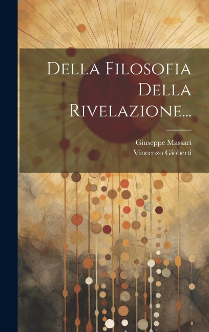 Della Filosofia Della Rivelazione... - Vincenzo Gioberti, Giuseppe Massari