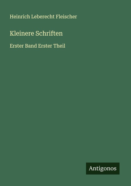 Kleinere Schriften - Heinrich Leberecht Fleischer