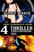 Cover-Bild zum Titel '4 Thriller Exklusivband 4022 - Meine spannendsten Krimis' von 'Alfred Bekker'