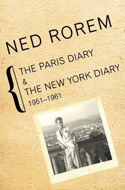The Paris Diary & The New York Diary, 1951-1961 - Ned Rorem