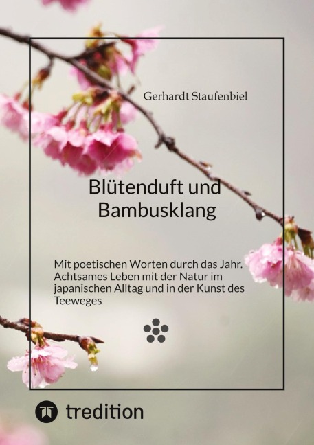 Blütenduft und Bambusklang. - Gerhardt Staufenbiel