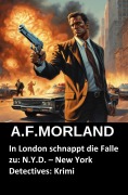 Cover-Bild zum Titel 'In London schnappt die Falle zu: N.Y.D. - New York Detectives: Krimi' von 'A. F. Morland'